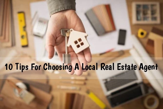 10 Tips For Choosing A Local Real Estate Agent